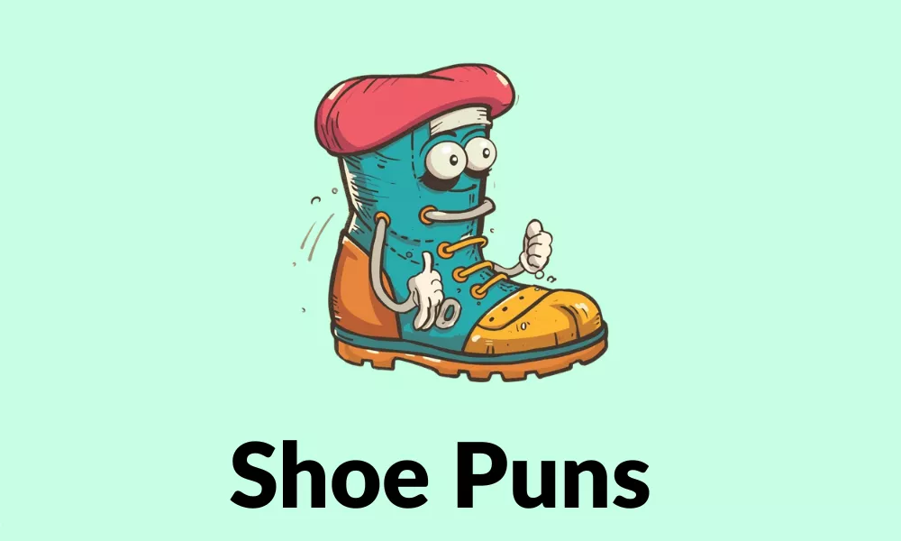 Shoe Puns – Cute and Clever Shoe Jokes, One-Liners & Captions 4 Shoe Puns