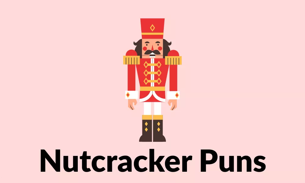 Nutcracker Puns – Merry Christmas Wordplay, & Witty Sayings 1 Nutcracker Puns