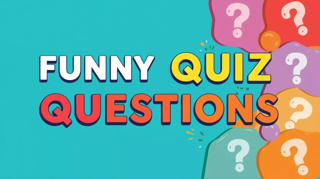 Funny Quiz Questions Funny Quiz Questions